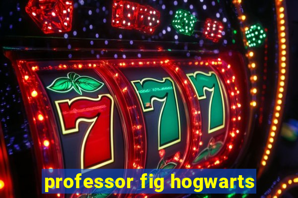 professor fig hogwarts